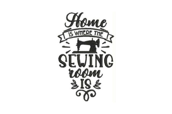 Home Is Where the Sewing Room Is